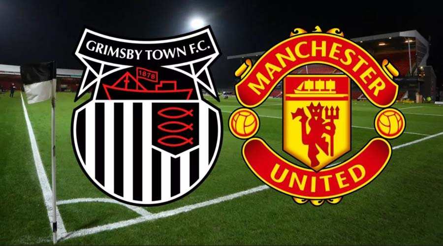 Grimsby Town vs Manchester United F.C. Lineups
