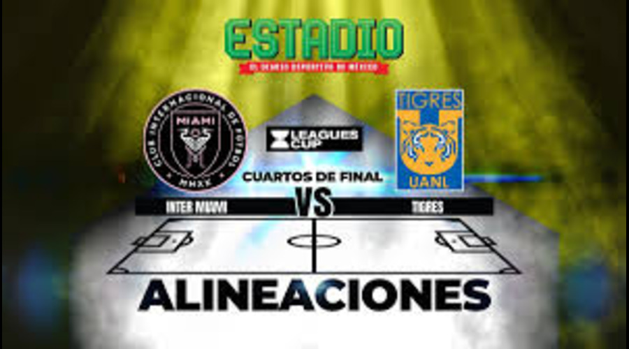 Alineaciones DE Inter Miami Contra Club Tigres (1)